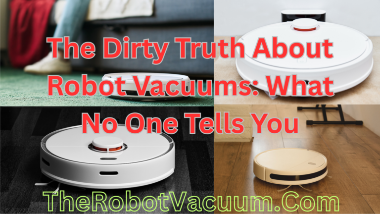 The Dirty Truth About Robot Vacuums